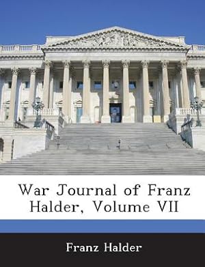 Bild des Verkufers fr War Journal of Franz Halder, Volume VII (Paperback or Softback) zum Verkauf von BargainBookStores
