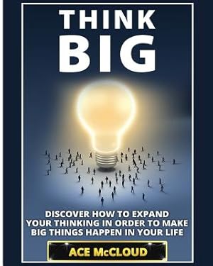 Seller image for Think Big: Discover How To Expand Your Thinking In Order To Make Big Things Happen In Your Life (Paperback or Softback) for sale by BargainBookStores