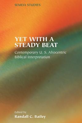 Seller image for Yet with a Steady Beat: Contemporary U.S. Afrocentric Biblical Interpretation (Paperback or Softback) for sale by BargainBookStores