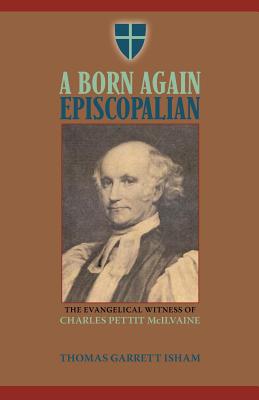 Immagine del venditore per A Born Again Episcopalian: The Evangelical Witness of Charles P. McIlvaine (Paperback or Softback) venduto da BargainBookStores