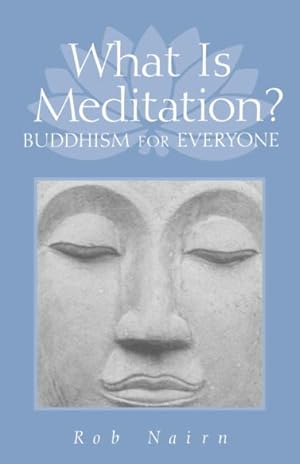 Image du vendeur pour What Is Meditation? : Buddhism for Everyone mis en vente par GreatBookPrices
