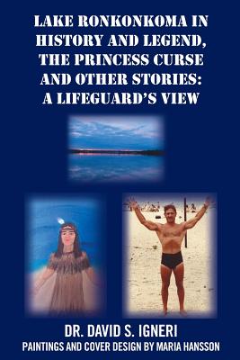 Bild des Verkufers fr Lake Ronkonkoma in History and Legend, the Princess Curse and Other Stories: A Lifeguard's View (Paperback or Softback) zum Verkauf von BargainBookStores