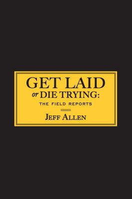 Bild des Verkufers fr Get Laid or Die Trying: The Field Reports (Paperback or Softback) zum Verkauf von BargainBookStores