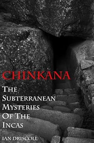 Bild des Verkufers fr Chinkana : The Subterranean Mysteries of the Incas zum Verkauf von GreatBookPrices