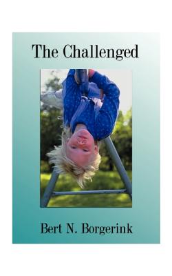 Seller image for The Challenged: Overcoming Retarded Ideas and Practices Relating to Those We Call Retarded (Paperback or Softback) for sale by BargainBookStores