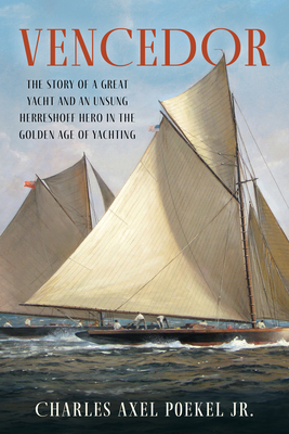 Seller image for Vencedor: The Story of a Great Yacht and an Unsung Herreshoff Hero in the Golden Age of Yachting (Paperback or Softback) for sale by BargainBookStores