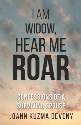 Seller image for I Am Widow, Hear Me Roar: Confessions of a Surviving Spouse (Paperback or Softback) for sale by BargainBookStores
