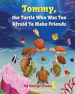 Imagen del vendedor de Tommy, the Turtle who was too Afraid to Make Friends a la venta por GreatBookPrices