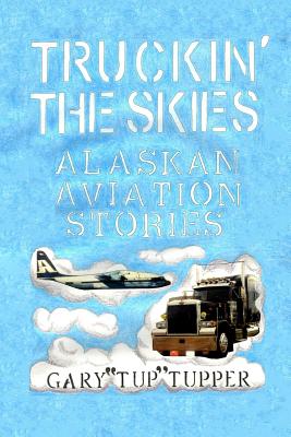 Immagine del venditore per Truckin' The Skies: Alaska Aviation Stories (Paperback or Softback) venduto da BargainBookStores