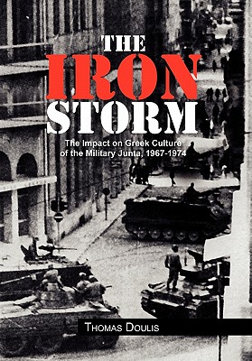 Seller image for The Iron Storm: The Impact on Greek Culture of the Military Junta, 1967-1974 (Paperback or Softback) for sale by BargainBookStores