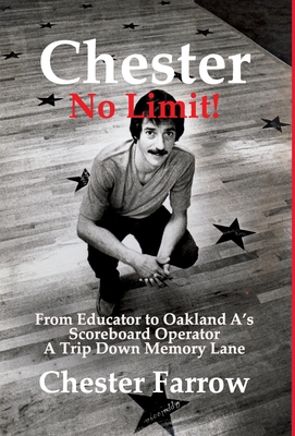 Seller image for Chester: No Limit!: From Educator to A's Scoreboard Operator; A Trip Down Memory Lane (Hardback or Cased Book) for sale by BargainBookStores