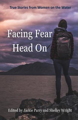 Seller image for Facing Fear Head On: True Stories From Women on the Water (Paperback or Softback) for sale by BargainBookStores