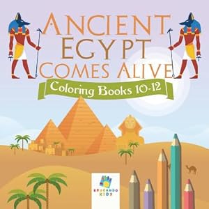 Imagen del vendedor de Ancient Egypt Comes Alive Coloring Books 10-12 (Paperback or Softback) a la venta por BargainBookStores