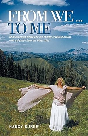 Imagen del vendedor de From We to Me : Understanding Death and the Ending of Relationships With Guidance from the Other Side a la venta por GreatBookPrices