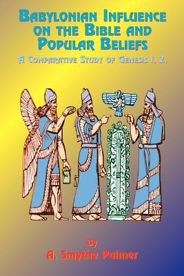 Seller image for Babylonian Influence on the Bible and Popular Beliefs: A Comparative Study of Genesis 1. 2. (Paperback or Softback) for sale by BargainBookStores