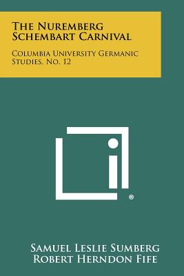 Seller image for The Nuremberg Schembart Carnival: Columbia University Germanic Studies, No. 12 (Paperback or Softback) for sale by BargainBookStores