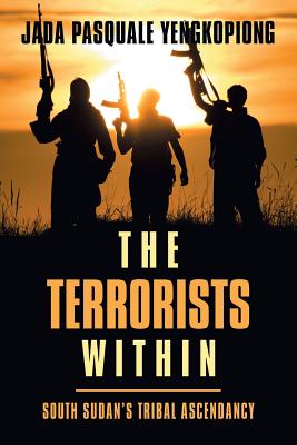 Seller image for The Terrorists Within: South Sudan's Tribal Ascendancy (Paperback or Softback) for sale by BargainBookStores