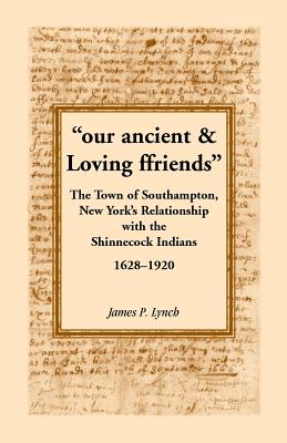 Seller image for Our Ancient & Loving Ffriends: The Town of Southampton, New York's Relationship with the Shinnecock Indians, 1628-1920 (Paperback or Softback) for sale by BargainBookStores