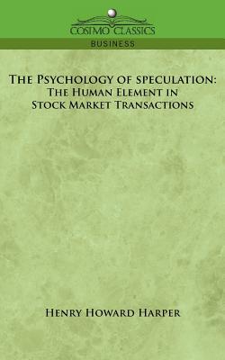 Image du vendeur pour The Psychology of Speculation: The Human Element in Stock Market Transactions (Paperback or Softback) mis en vente par BargainBookStores