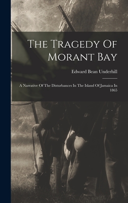 Seller image for The Tragedy Of Morant Bay: A Narrative Of The Disturbances In The Island Of Jamaica In 1865 (Hardback or Cased Book) for sale by BargainBookStores
