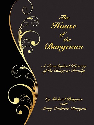 Seller image for The House of the Burgesses: Being a Genealogical History of William Burgess of Richmond (Later King George) County, Virginia, His Son, Edward Burg (Paperback or Softback) for sale by BargainBookStores