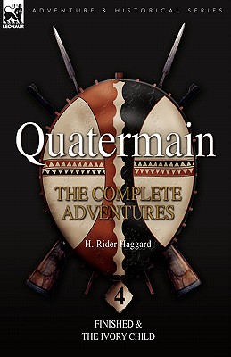 Seller image for Quatermain: the Complete Adventures: 4-Finished & The Ivory Child (Paperback or Softback) for sale by BargainBookStores