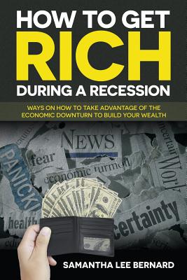 Seller image for How to Get Rich during a Recession: Ways on How to Take Advantage of the Economic Downturn to Build Your Wealth (Paperback or Softback) for sale by BargainBookStores