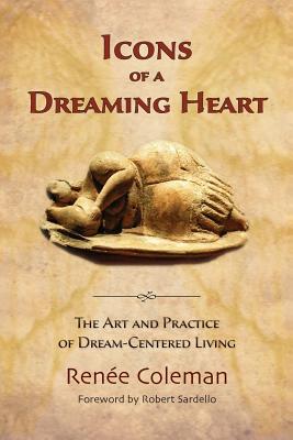 Seller image for Icons of a Dreaming Heart: The Art and Practice of Dream-Centered Living (Paperback or Softback) for sale by BargainBookStores