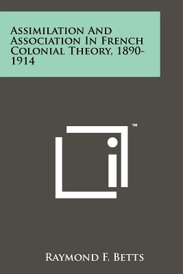 Seller image for Assimilation And Association In French Colonial Theory, 1890-1914 (Paperback or Softback) for sale by BargainBookStores