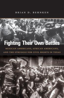 Seller image for Fighting Their Own Battles: Mexican Americans, African Americans, and the Struggle for Civil Rights in Texas (Paperback or Softback) for sale by BargainBookStores