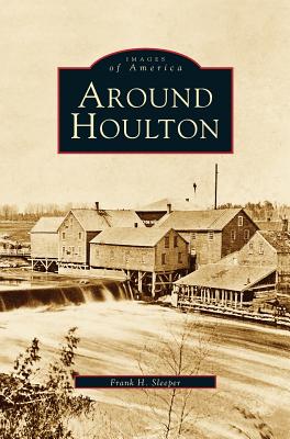 Seller image for Around Houlton (Hardback or Cased Book) for sale by BargainBookStores