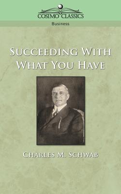 Imagen del vendedor de Succeeding with What You Have (Paperback or Softback) a la venta por BargainBookStores
