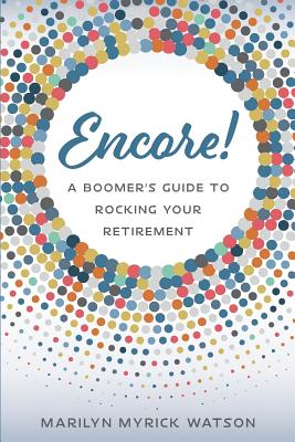 Seller image for Encore!: A Boomer's Guide to Rocking Your Retirement (Paperback or Softback) for sale by BargainBookStores
