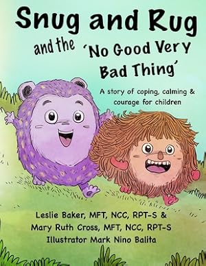 Seller image for Snug and Rug and the 'No Good Very Bad Thing': A story of coping, calming & courage for children (Paperback or Softback) for sale by BargainBookStores