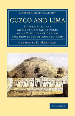 Immagine del venditore per Cuzco and Lima: A Journey to the Ancient Capital of Peru, and a Visit to the Capital and Provinces of Modern Peru (Paperback or Softback) venduto da BargainBookStores