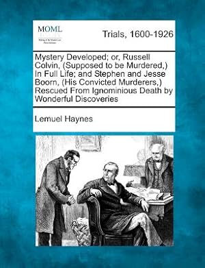 Immagine del venditore per Mystery Developed; Or, Russell Colvin, (Supposed to Be Murdered, ) in Full Life; And Stephen and Jesse Boorn, (His Convicted Murderers, ) Rescued from (Paperback or Softback) venduto da BargainBookStores