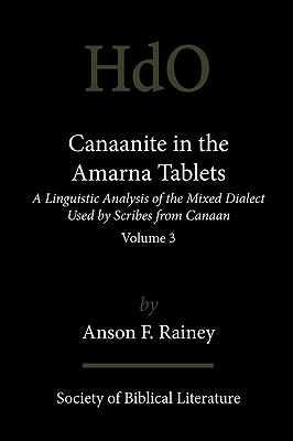 Image du vendeur pour Canaanite in the Amarna Tablets: A Linguistic Analysis of the Mixed Dialect Used by Scribes from Canaan, Volume 3 (Paperback or Softback) mis en vente par BargainBookStores