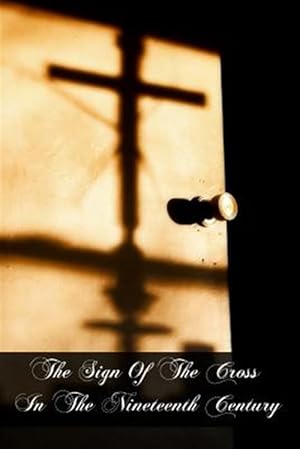 Seller image for Sign of the Cross in the Nineteenth Century for sale by GreatBookPrices