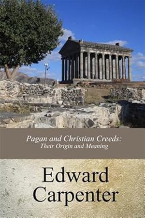 Seller image for Pagan and Christian Creeds : Their Origin and Meaning for sale by GreatBookPrices