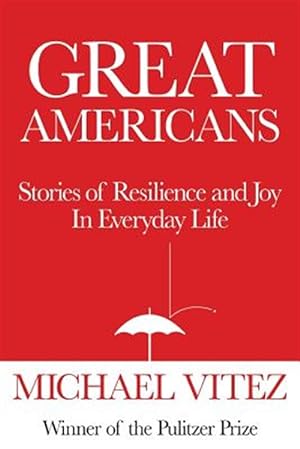 Bild des Verkufers fr Great Americans : Stories of Resilience and Joy in Everyday Life zum Verkauf von GreatBookPrices
