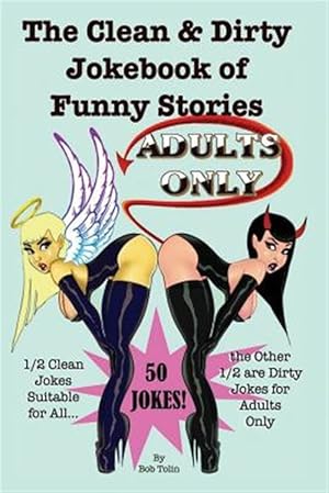 Seller image for Clean & Dirty Jokebook of Funny Stories : 50 Jokes - 1/2 Clean / 1/2 Dirty - Adults Only for sale by GreatBookPrices