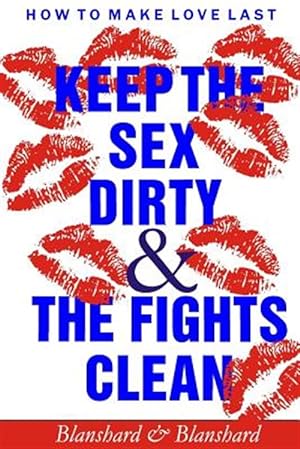 Seller image for How to Make Love Last.: Keep the Sex Dirty and the Fights Clean for sale by GreatBookPrices