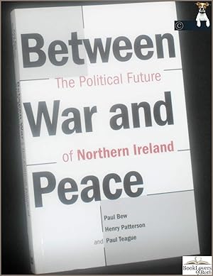 Seller image for Northern Ireland: Between War and Peace: The Political Future of Northern Ireland for sale by BookLovers of Bath