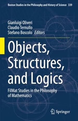 Bild des Verkufers fr Objects, Structures, and Logics : Filmat Studies in the Philosophy of Mathematics zum Verkauf von GreatBookPrices