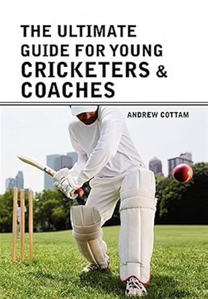 Seller image for Ultimate Guide for Young Cricketers & Coaches for sale by GreatBookPrices