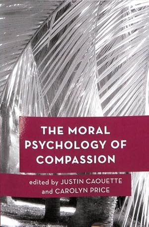 Image du vendeur pour Moral Psychology of Compassion mis en vente par GreatBookPrices