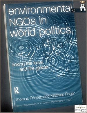 Imagen del vendedor de Environmental NGOs in World Politics: Linking the Local and the Global a la venta por BookLovers of Bath