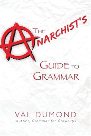 Bild des Verk�ufers f�r The Anarchist's Guide to Grammar zum Verkauf von GreatBookPrices