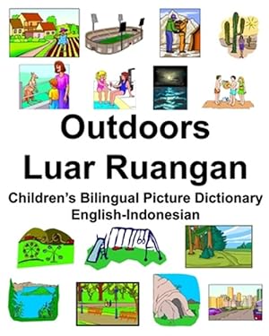 Seller image for English-Indonesian Outdoors/Luar Ruangan Children's Bilingual Picture Dictionary for sale by GreatBookPrices