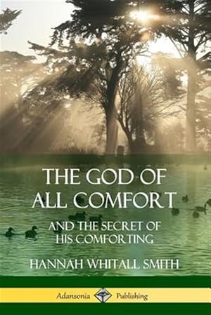 Immagine del venditore per The God of All Comfort: and the Secret of His Comforting venduto da GreatBookPrices